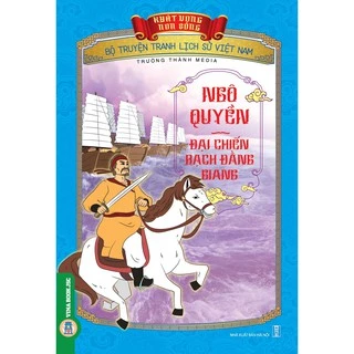 Sách - Bộ Truyện Tranh Lịch Sử Việt Nam - Khát Vọng Non Sông _ Ngô Quyền-Đại Chiến Bạch Đằng Giang