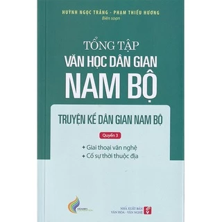 Tổng tập Văn học dân gian Nam bộ (Tập 1) - Truyện kể dân gian Nam bộ (Quyển 3)