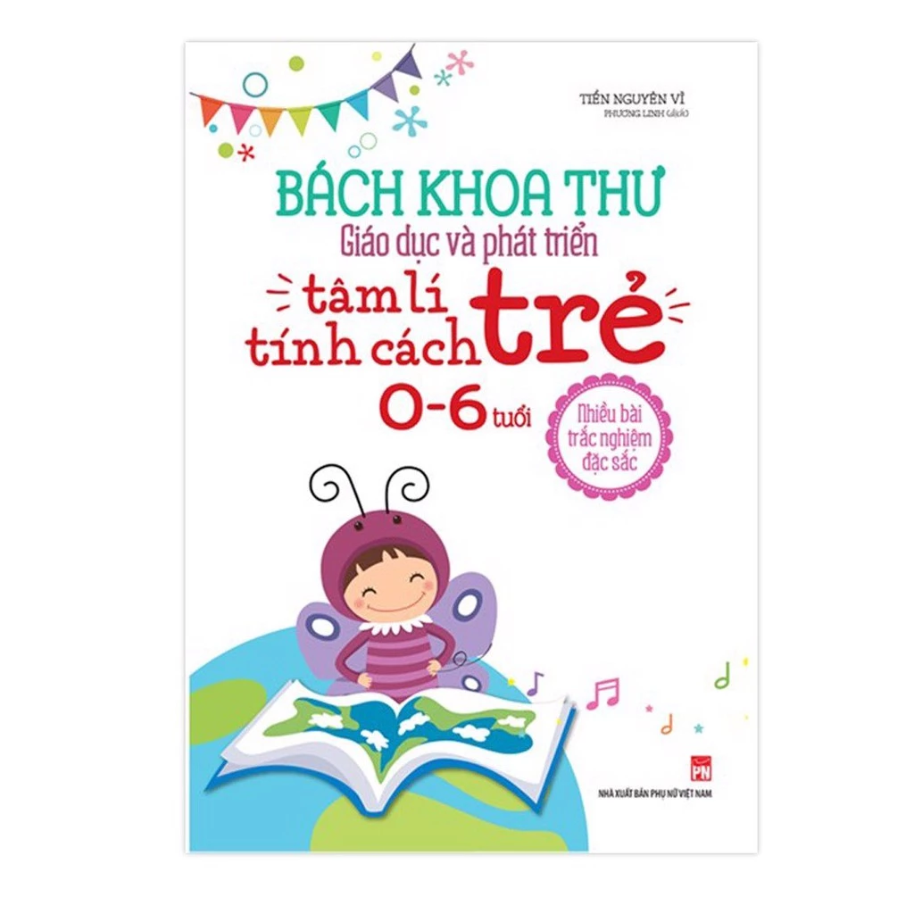 Sách: Bách Khoa Toàn Thư Giáo Dục Và Phát Triển - Tâm Lý Tính Cách Trẻ 0-6 Tuổi