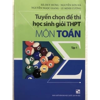 Sách - Tuyển chọn đề thi học sinh giỏi THPT môn Toán Tập 1