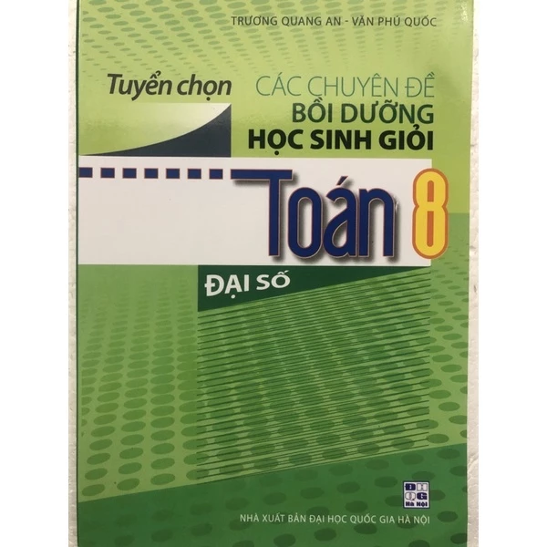 Sách - Tuyển chọn Các chuyên đề Bồi dưỡng học sinh giỏi Toán 8: Đại số