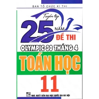 Sách - Tuyển tập 25 năm đề thi Olympic 30 tháng 4 Toán học 11 (1998 - 2019)