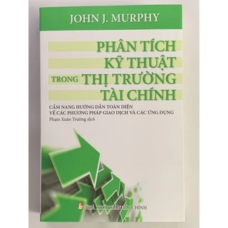 Sách - Phân Tích Kỹ Thuật Trong Thị Trường Tài Chính - John J. Murphy ( Tái Bản )