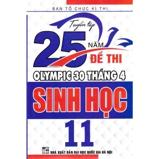 Sách - Tuyển tập 25 năm đề thi Olympic 30 tháng 4 Sinh học 11 (2000 - 2019)