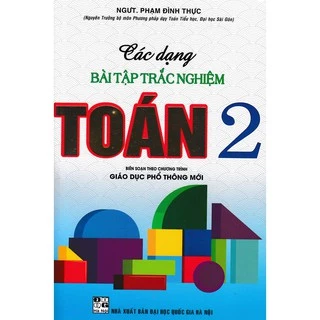 SÁCH - các dạng bài tập trắc nghiệm toán 2 (biên soạn theo chương trình mới)