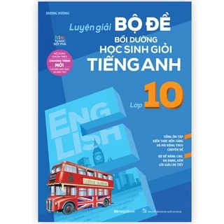 Sách Luyện Giải Bộ Đề Bồi Dưỡng Học Sinh Giỏi Tiếng Anh Lớp 10 - MGB