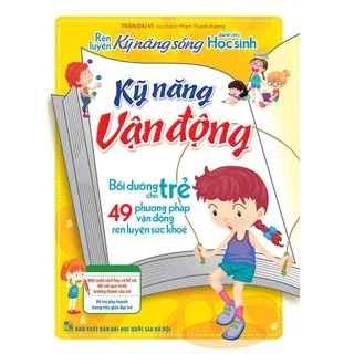 Sách: Rèn Luyện Kỹ Năng Sống Cho Học Sinh - Kỹ Năng Vận Động