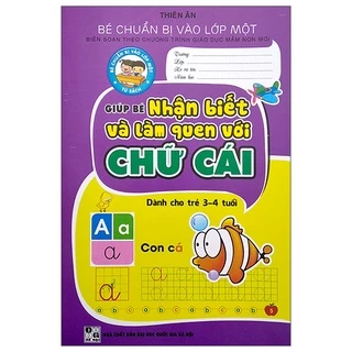 Sách Bé Chuẩn Bị Vào Lớp 1 - Giúp Bé Nhận Biết Và Làm Quen Với Chữ Cái (Dành Cho Trẻ 3-4 Tuổi)