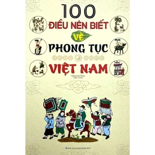 Sách - 100 Điều Nên Biết Về Phong Tục Việt Nam