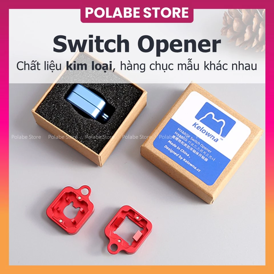 Switch opener Kelowna hàng xịn 3in1 2in1 - Dụng cụ mở switch Kelowna - Polabe Store