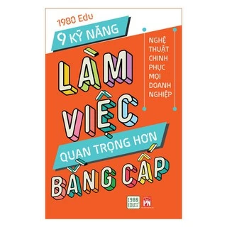 Sách - 9 kỹ năng làm việc quan trọng hơn bằng cấp (Xả Kho)