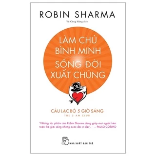 Sách - Làm Chủ Bình Minh - Sống Đời Xuất Chúng