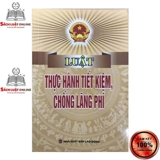 Sách - Luật thực hành tiết kiệm, chống lãng phí (NXB Lao động)