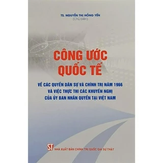 Sách - Công ước quốc tế về các quyền dân sự và chính trị năm 1966 và việc thực thi các khuyến nghị của ủy ban nhân quyền