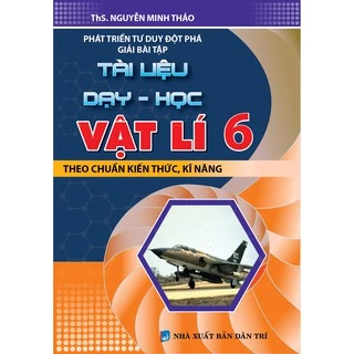 Sách - Phát Triển Tư Duy Đột Phá Giải Bài Tập Tài Liệu Dạy - Học Vật Lí 6