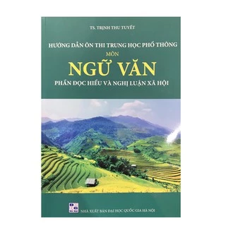 Sách - Hướng dẫn ôn thi Trung Học Phổ Thông Môn Ngữ Văn phần đọc hiểu và nghị luận xã hội