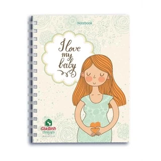 Sổ Tay/Notebook: Gia Đình Thân Yêu - I Love My Baby (Gáy Lò Xo)