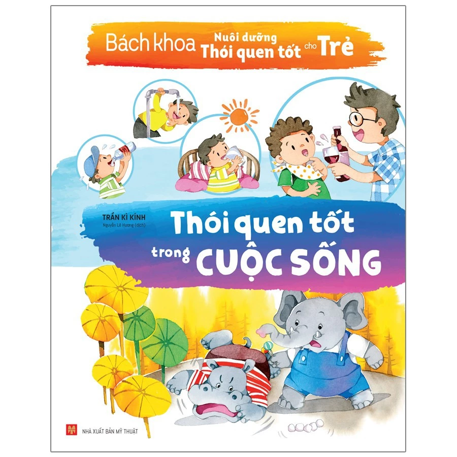 Sách: Bách Khoa Nuôi Dưỡng Thói Quen Tốt Cho Trẻ - Thói Quen Tốt Trong Cuộc Sống (Tái Bản)