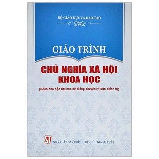 Sách - Giáo Trình Chủ Nghĩa Xã Hội Khoa Học - Dành Cho Bậc Đại Học Hệ Không Chuyên Lý Luận Chính Trị)