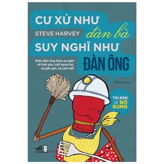 Sách Cư Xử Như Đàn Bà Suy Nghĩ Như Đàn Ông (Tái Bản Có Bổ Sung)