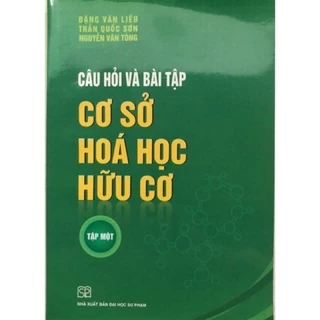 Sách - Câu Hỏi Và Bài Tập Cơ Sở Hoá Học Hữu Cơ (tập 1)