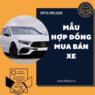 Mẫu hợp đồng mua bán xe + Tài liệu hướng dẫn của Luật sư