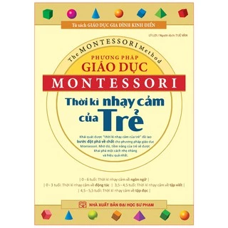 Sách: Phương Pháp Giáo Dục Montessori - Thời Kì Nhạy Cảm Của Trẻ