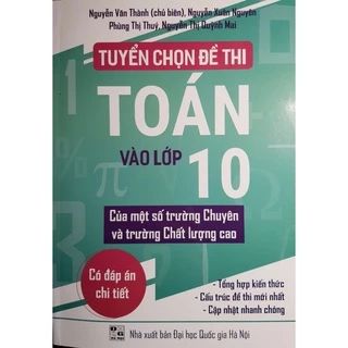 Sách - Tuyển chọn đề thi Toán vào lớp 10 của môt số trường chuyên và truường chất lượng cao