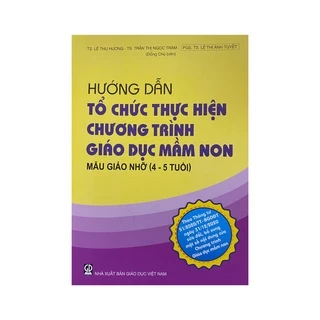 Sách - Hướng dẫn tổ chức thực hiện chương trình giáo dục mầm non mẫu giáo nhỡ (4-5 tuổi)