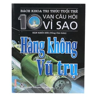 Sách - Bách khoa tri thức tuổi trẻ- Mười vạn câu hỏi vì sao - Hàng Không vũ trụ