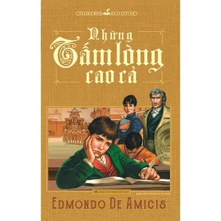 Sách - Những tấm lòng cao cả - Edmondo De Amicis Tái bản MLVH4353