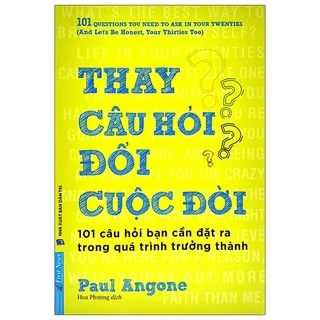 Sách - Thay Câu Hỏi Đổi Cuộc Đời - First News