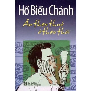 SáchHồ Biểu Chánh - Ăn theo thưở ở theo thời