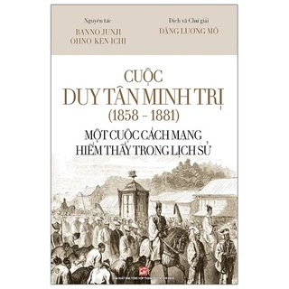 Sách Cuộc Duy Tân Minh Trị (1858 - 1881) Một cuộc cách mạng hiếm thấy trong lịch sử