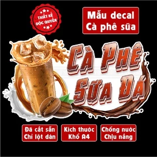 Poster decal CÀ PHÊ SỮA ĐÁ trang trí quán nước, dán tường, tủ kính,cao cấp chống nước- A4 cắt sẵn chỉ cần lột dán