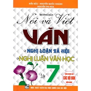 Sách - Hướng dẫn nói và viết văn nghị luận xã hội - nghị luận văn học lớp 7 (biên soạn theo chương trình gdpt mới) (HA)