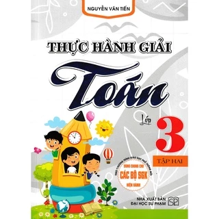 SÁCH - thực hành giải toán lớp 3 - tập hai (biên soạn theo chương trình gdpt mới)