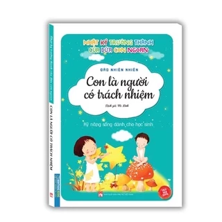 Sách - Nhật ký trưởng thành của đứa con ngoan - Con là người có trách nhiệm (sách bản quyền)