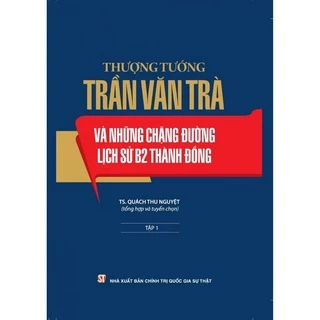 [Sách] Thượng tướng Trần Văn Trà và những chặng đường lịch sử B2 Thành đồng