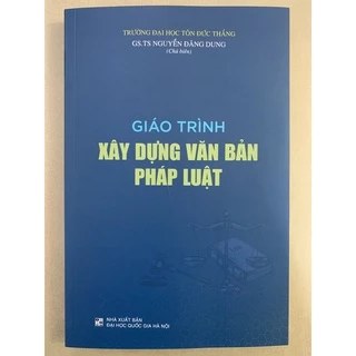 Sách - Giáo Trình Xây Dựng Văn Bản Pháp Luật (GS. TS Nguyễn Đăng Dung)