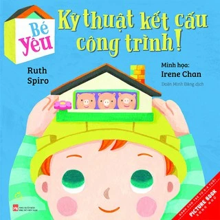 Sách song ngữ Bé yêu khoa học tập 1: Bé yêu Kỹ thuật kết cấu công trình