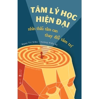 Sách - Tâm Lý Học Hiện Đại - Nhìn Thấu Tâm Can, Thay Đổi Tâm Trí