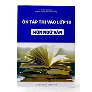 Sách - Ôn Tập Thi Vào Lớp 10 Môn Ngữ Văn (Ngọc Hà)