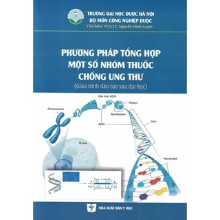 Sách - Phương Pháp Tổng Hợp Một Số Nhóm Thuốc Chống Ung Thư