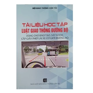 Sách - Tài liệu học tập luật giao thông đường bộ dùng cho đào tạo sát hạch cấp giấy phép lái xe