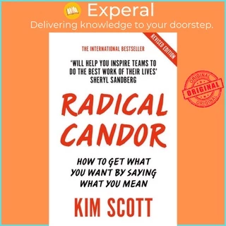Sách - Radical Candor : How to Get What You Want by Saying What You Mean by Kim Scott (UK edition, paperback)