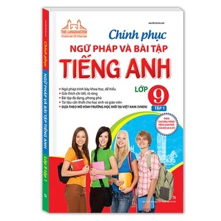 Sách - Chinh Phục Ngữ Pháp Và Bài Tập Tiếng Anh Lớp 9 Tập 1