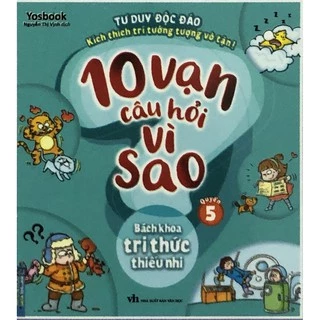 Sách - 10 Vạn Câu Hỏi Vì Sao ( Quyển 5 ) Bách Khoa Tri Thức Thiếu Nhi