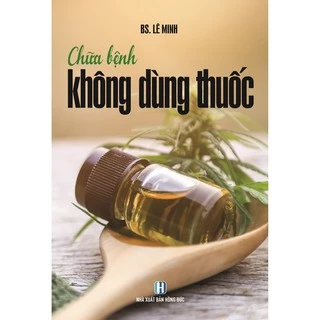 Sách Chữa Bệnh Không Dùng Thuốc (Bác Sĩ Lê Minh)