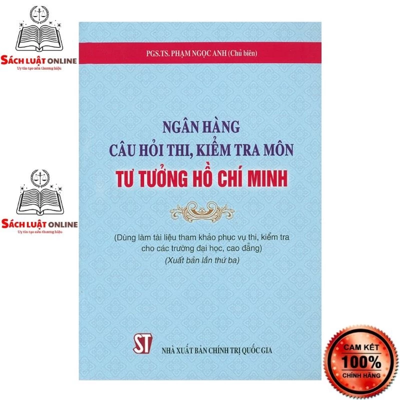 Sách - Ngân hàng câu hỏi thi, kiểm tra môn tư tưởng Hồ Chí Minh (Dùng làm tài liệu tham khảo phục vụ thi, kiểm tra cho..